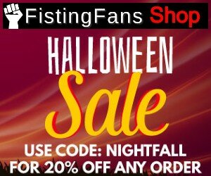FistingFans Shop Halloween Sale. Use Code NIGHTFALL for 20% off any order